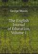 The English Journal of Education, Volume 1, George Moody 