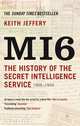 Mi6: The History of the Secret Intelligence Service, 1909-1949, Keith Jeffery 