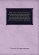 Fires: Their Causes, Prevention and Extinction: Combining Also a Guide to Agents Respecting Insurance Against Loss by Fire. and Containing Information As to the Construction of Buildings ., Francis Cruger Moore 