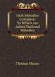 Irish Melodies Complete: To Which Are Added National Melodies, Thomas Moore 