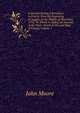 A Journal During a Residence in France, from the Beginning of August, to the Middle of December, 1792: To Which Is Added, an Account of the Most . Death of the Late King of France, Volume 1, John Moore 