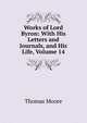 Works of Lord Byron: With His Letters and Journals, and His Life, Volume 14, Thomas Moore 