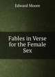 Fables in Verse for the Female Sex, Edward Moore 