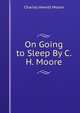 On Going to Sleep By C.H. Moore., Charles Hewitt Moore 