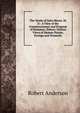 The Works of John Moore, M. D.: A View of the Commencement and Progress of Romance. Zeluco; Various Views of Human Nature, Foreign and Domestic, Robert Anderson 