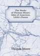 The Works of Thomas Moore: Odes of Anacreon. Little's Poems, Thomas Moore 