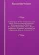 A Catalogue of the Indigenous and Exotic Plants Growing in Ceylon, Distinguishing the Several Esculent Vegetables, Fruits, Roots and Grains: Together . Amongst the Singhalese. Also an Outline of Th, Alexander Moon 