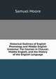 Historical Outlines of English Phonology and Middle English Grammar: For Courses in Chaucer, Middle English, and the History of the English Language, Samuel Moore 