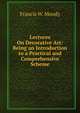 Lectures On Decorative Art: Being an Introduction to a Practical and Comprehensive Scheme, Francis W. Moody 