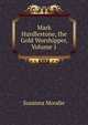 Mark Hurdlestone, the Gold Worshipper, Volume 1, Susanna Moodie 