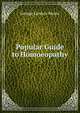 Popular Guide to Homoeopathy, George Lennox Moore 