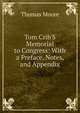 Tom Crib'S Memorial to Congress: With a Preface, Notes, and Appendix, Thomas Moore 
