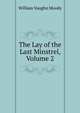 The Lay of the Last Minstrel, Volume 2, William Vaughn Moody 