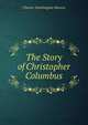 The Story of Christopher Columbus, Charles Washington Moores 