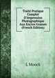 Trait? Pratique Complet D'Impression Photographique Aux Encres Grasses (French Edition), L Moock 