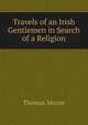 Travels of an Irish Gentlemen in Search of a Religion, Thomas Moore 