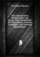 The Church of St. Bartholomew the Great, West Smithfield: Its Foundation, Present Condition, and Funeral Monuments, Norman Moore 