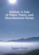 Delilah: A Tale of Olden Times, and Miscellaneous Verses, Eugene Moore 