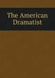 The American Dramatist, 