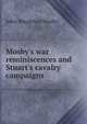 Mosby's war reminiscences and Stuart's cavalry campaigns, John Singleton Mosby 