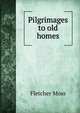 Pilgrimages to old homes, Fletcher Moss 