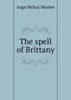 The spell of Brittany, Ange McKay Mosher 