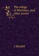 The village of Mortimer, and other poems, J Mosdell 