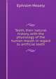Teeth, their natural history, with the physiology of the human mouth in regard to artificial teeth, Ephraim Mosely 