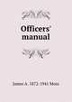 Officers' manual, James A. 1872-1941 Moss 