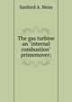 The gas turbine an "internal combustion" primemover;, Sanford A. Moss 