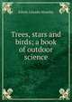 Trees, stars and birds; a book of outdoor science, Edwin Lincoln Moseley 