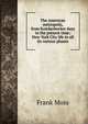 The American metropolis, from Knickerbocker days to the present time; New York City life in all its various phases, Frank Moss 