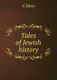 Tales of Jewish history, C Moss 