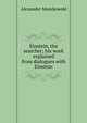 Einstein, the searcher; his work explained from dialogues with Einstein, Alexander Moszkowski 
