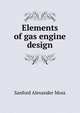 Elements of gas engine design, Sanford Alexander Moss 
