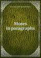 Moses in paragraphs, Bert [from old catalog] Moses 