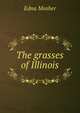 The grasses of Illinois, Edna Mosher 