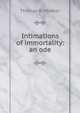 Intimations of immortality: an ode, Thomas B. Mosher 