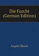 Die Furcht (German Edition), Angelo Mosso 