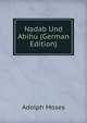 Nadab Und Abihu (German Edition), Adolph Moses 