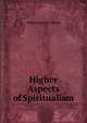 Higher Aspects of Spiritualism, William Stainton Moses 