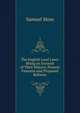The English Land Laws: Being an Account of Their History, Present Features and Proposed Reforms, Samuel Moss 