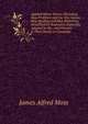 Applied Minor Tactics (Including Map Problems and the War Game) Map Reading and Map Sketching: Simplified for Beginners. Especially Adapted to the . and Privates in Their Duties in Campaign, James Alfred Moss 
