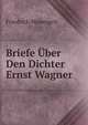Briefe Uber Den Dichter Ernst Wagner, Friedrich Mosengeil 
