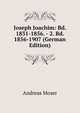 Joseph Joachim: Bd. 1831-1856. - 2. Bd. 1856-1907 (German Edition), Andreas Moser 