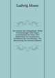 Die Gesetze Der Lebensdauer: Nebst Untersuchungen Uber Dauer, Fruchtbarkeit Der Ehen, Uber Todtlichkeit Der Krankheiten, Verhaltniss Der Geschlechter . Die Berechnung Der (German Edition), Ludwig Moser 