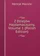 Z Dziejow Hajdamaczyzny, Volume 1 (Polish Edition), Henryk Mocicki 