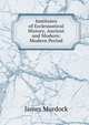 Institutes of Ecclesiastical History, Ancient and Modern: Modern Period, James Murdock 