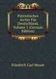 Patriotisches Archiv Fur Deutschland, Volume 1 (German Edition), Friedrich Carl Moser 