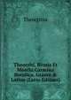 Theocriti, Bionis Et Moschi Carmina Bucolica, Graece & Latine (Latin Edition), Theocritus 